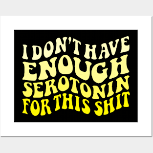 Don't have enough serotonin - yellows Posters and Art
